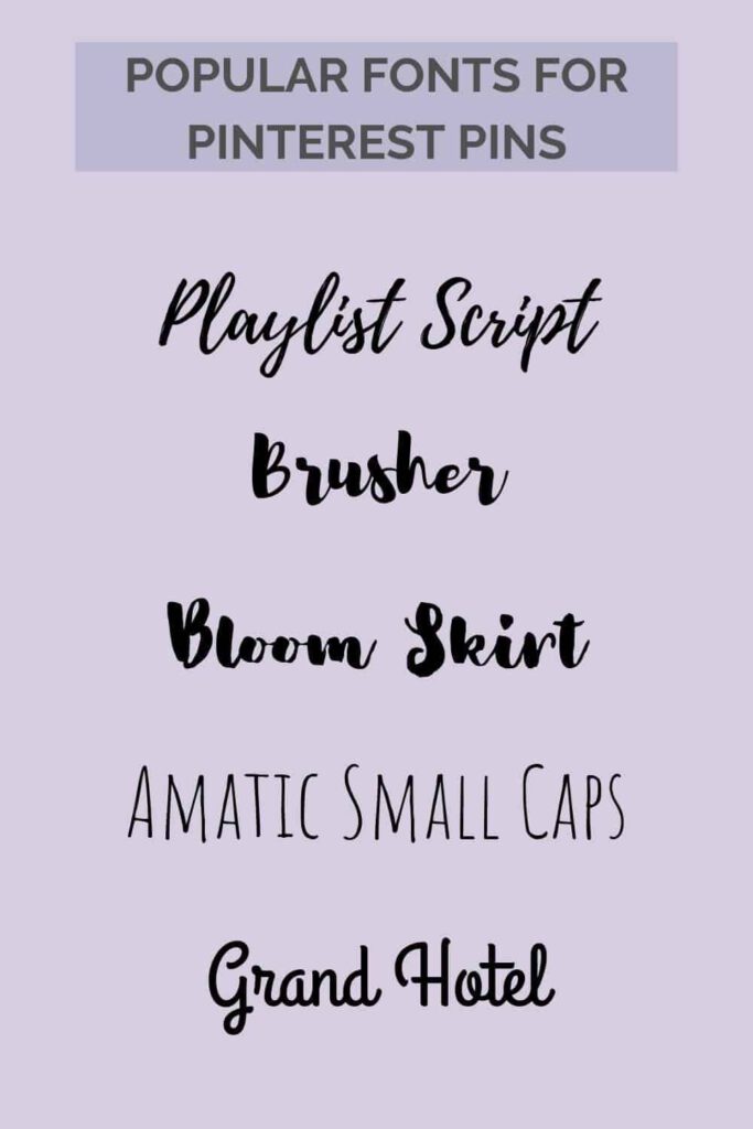 Popular fonts for Pinterest Pins: Playlist Script, Brusher, Bloom Skirt, Amatic Small Caps, Grand Hotel