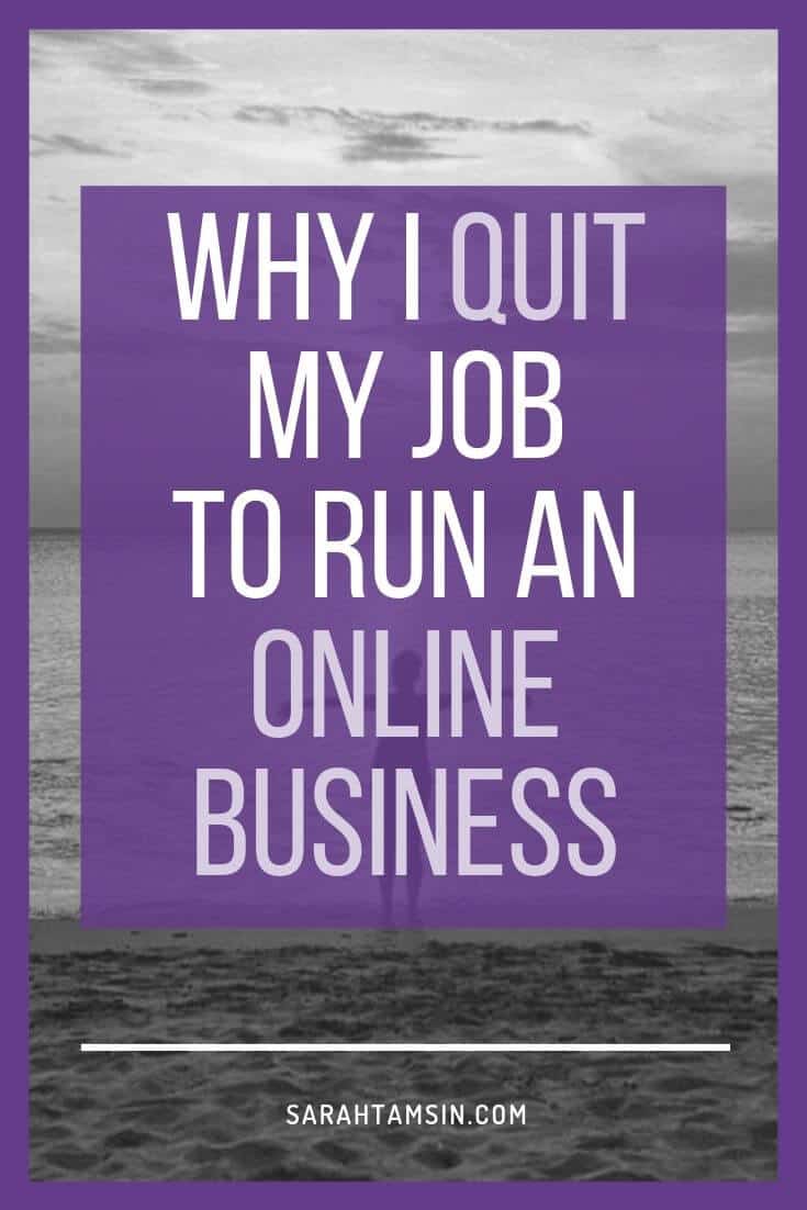 Why I Quit my Job to run an online business in 2019